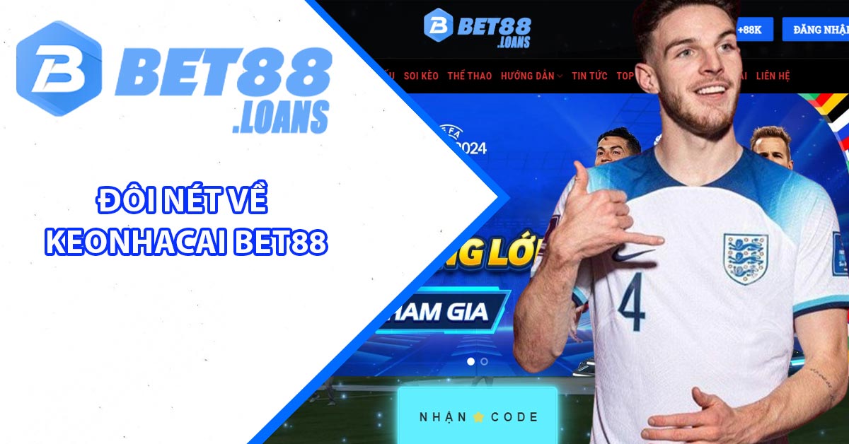 Đôi nét về Keonhacai Bet88