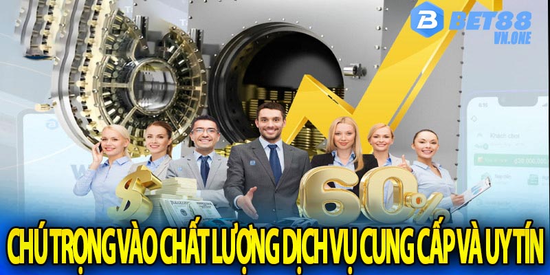 Chú trọng vào chất lượng dịch vụ cung cấp và uy tín