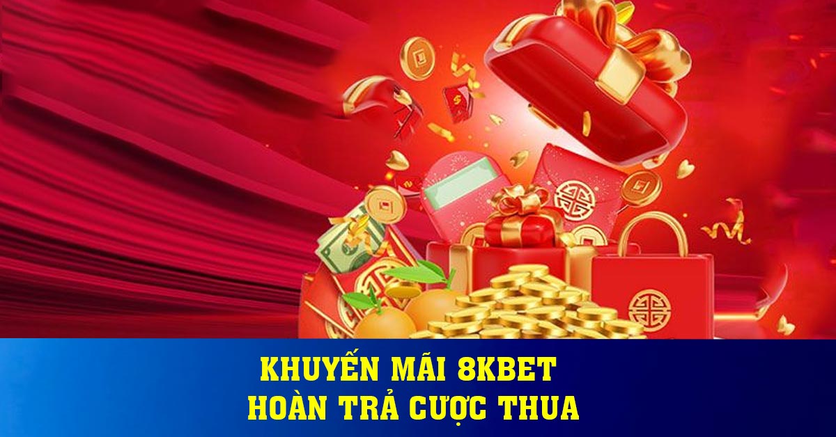 Khuyến mãi 8KBET hoàn trả cược thua